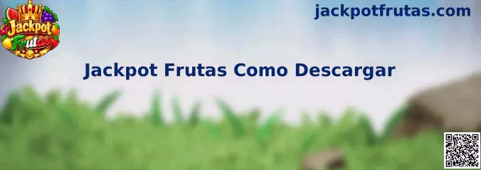 Guía visual para descargar e instalar Jackpot Frutas de forma segura