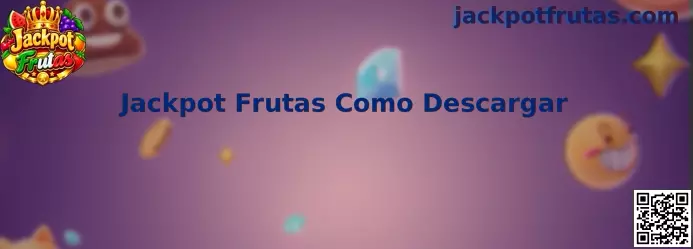 Guía visual para descargar Jackpot Frutas