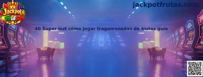 Guía visual de 40 Super Hot, tragamonedas de frutas y sus elementos de juego