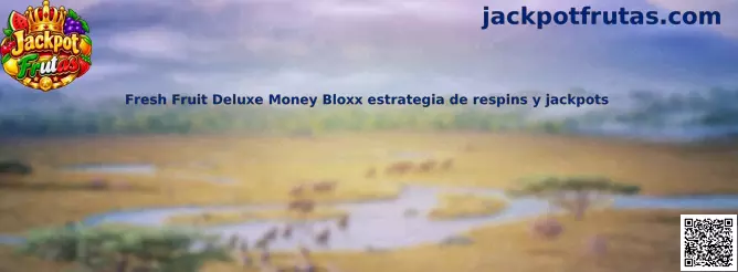 Imagen de referencia de Fresh Fruit Deluxe Money Bloxx para identificar respins, monedas y jackpots