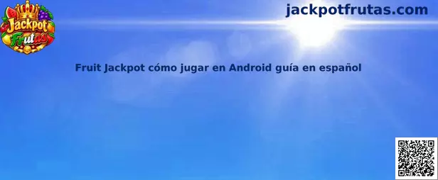 Fruit Jackpot cómo jugar en Android guía en español