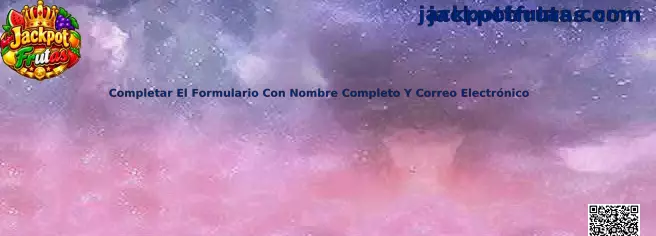 Jackpot Frutas Completar El Formulario Con Nombre Completo Y Correo Electrónico