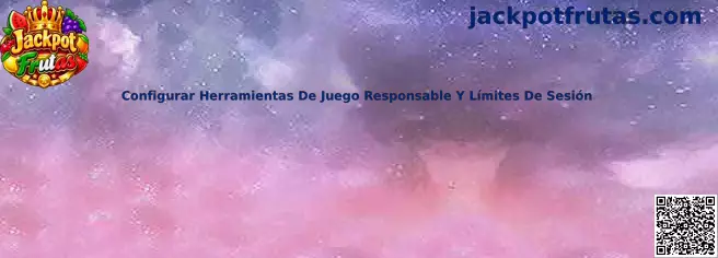 Configurar herramientas de juego responsable y límites de sesión