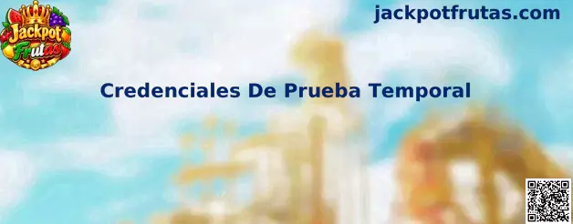 Guía de Jackpot Frutas sobre credenciales de prueba temporal y acceso seguro a un entorno evaluativo