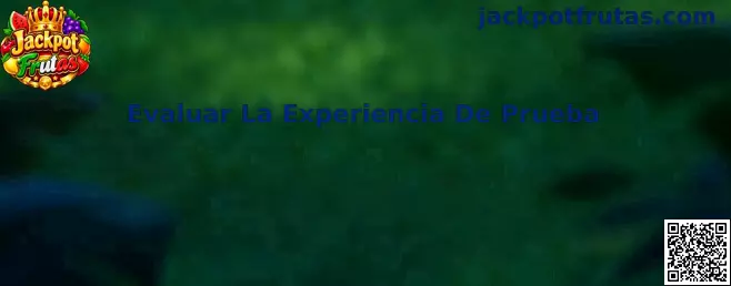 Evaluar La Experiencia De Prueba en Jackpot Frutas