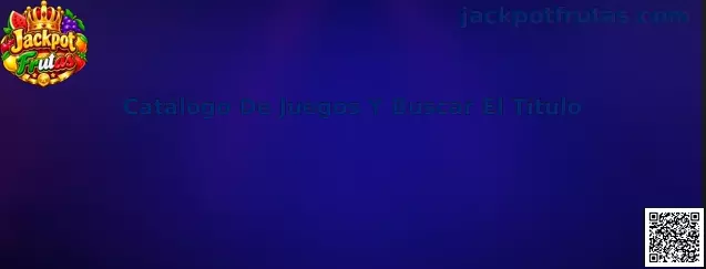 Catálogo De Juegos Y Buscar El Título en Jackpot Frutas