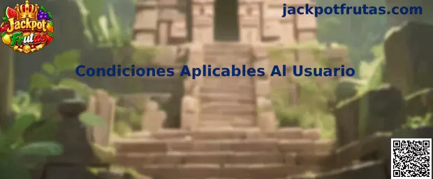 Condiciones Aplicables Al Usuario Jackpot Frutas