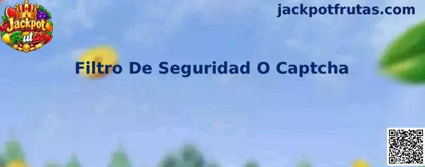 Guía de Jackpot Frutas para resolver un filtro de seguridad o Captcha