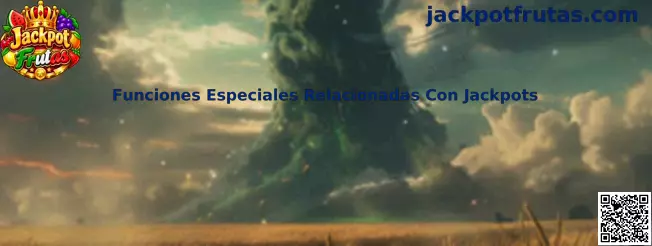 Funciones Especiales Relacionadas Con Jackpots en Jackpot Frutas