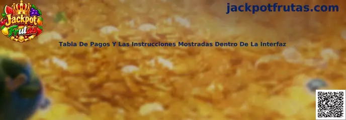 Referencia visual de la tabla de pagos y las instrucciones mostradas dentro de la interfaz de Jackpot Frutas