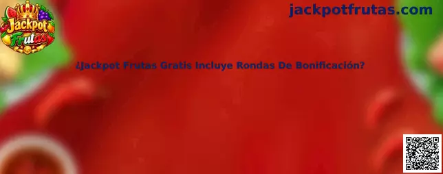 Jackpot Frutas Gratis Incluye Rondas De Bonificación